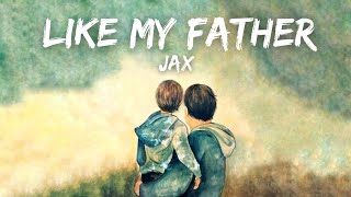 Jax - Like My Father (Lyrics) Father daughter song | Father Song | I need a man who patient and kind