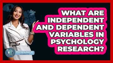What Are Independent And Dependent Variables In Psychology Research? - Psychological Clarity