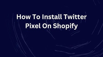 How To Install Twitter Pixel On Shopify