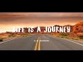 Life Is A Journey