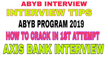 ABYB INTERVIEW 2019 QUESTION | HOW TO CRACK INTERVIEW | INTERVIEW TIPS | AXIS BANK INTERVIEW