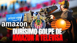 🚨EL GOLPE FINAL DE AMAZON A TELEVISA PARA TRANSMITIR A CHIVAS