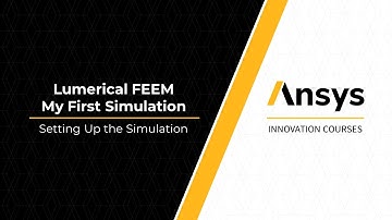Setting Up the Simulation in Ansys Lumerical FEEM — Lesson 2