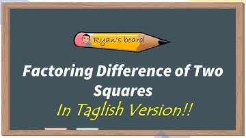 Factoring Difference of Two Squares for Grade 8 (Taglish Version) | RYAN’S BOARD