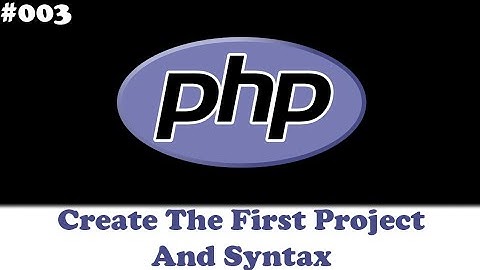 Learn PHP In Arabic - #003 - Create The First Project And Syntax