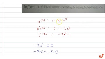 Let  `f(x)=1-x-x^3`.Find all real values of x satisfying the inequality, `1-f(x)-f^3(x) gtf(1-5...