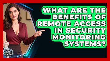 What Are The Benefits Of Remote Access In Security Monitoring Systems? - SecurityFirstCorp.com