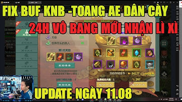 VL1 MOBILE: UPDATE NGÀY 11.08 -FIX BUF KNB - TOANG AE CÀY RỒI - 24H VÔ BANG MỚI ĐƯỢC NHẬN LÌ XÌ
