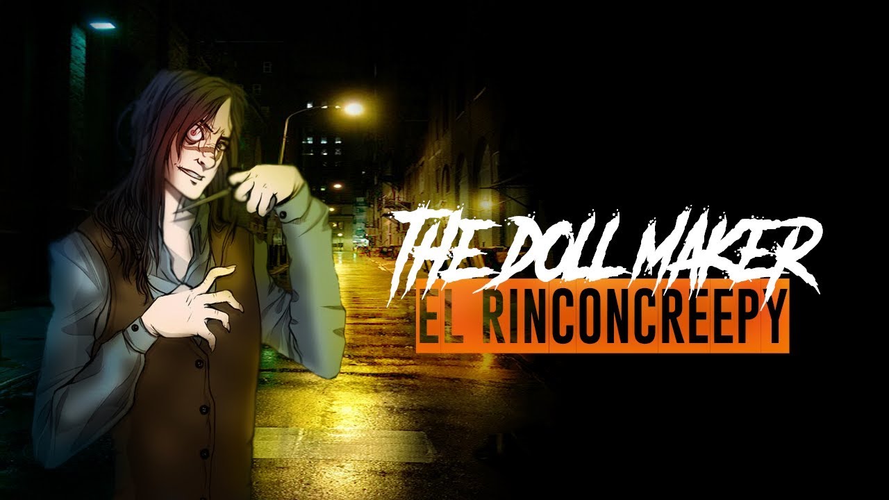 El Origen The Doll Maker El Rincon Creepy YouTube