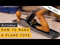 How to make a Plane Tote | Paul Sellers