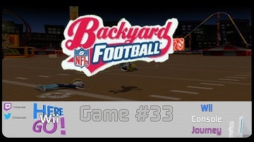 Here Wii Go | Wii Console Journey | Game #33 Backyard Football 08