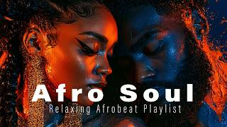Afro Soul Playlist Chill Mix 2026 | Emotional R&B 🎧 Smooth Afrobeat Love Mix