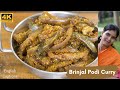 Brinjal Podi Curry Recipe | Kathirikkai Podi Potta Curry