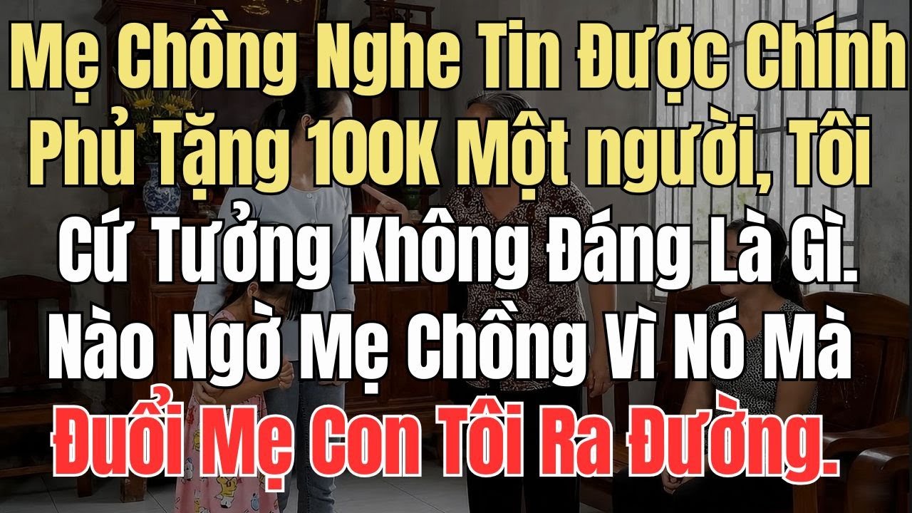 Mẹ Chồng Nghe Tin Được Chính Phủ Cho 100K một người Tôi Cứ Tưởng Không Đáng Là Gì, Nào Ngờ Mẹ....