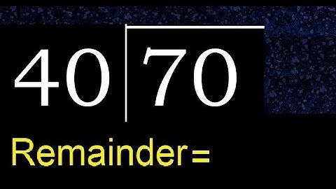 Deel 70 door 40. Rest, quotiënt. Delen met tweecijferige delers. Hoe te delen.