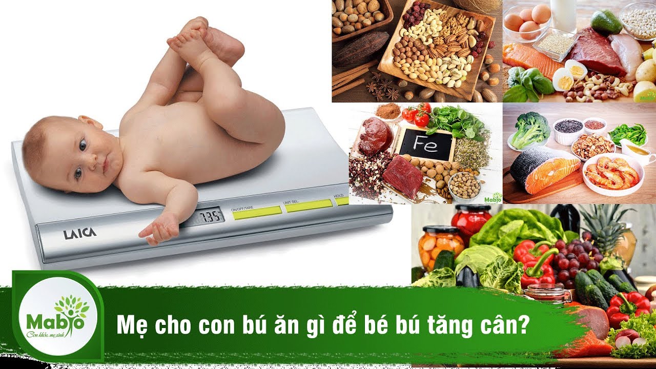 Mẹ cho con bú ăn gì để bé bú tăng cân?