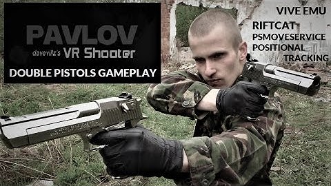 Dual Pistols Pavlov Gameplay VIVE EMU Psmoveservice Positional Tracking