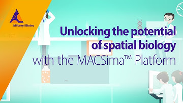Unlocking the potential of spatial biology with the MACSima™ Platform