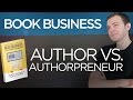 Book Business: Author vs Authorpreneur - What&#39;s the Difference?