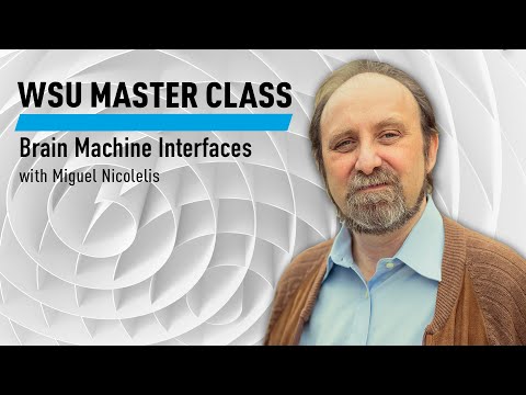 WSU Master Class: Brain Machine Interfaces with Miguel Nicolelis