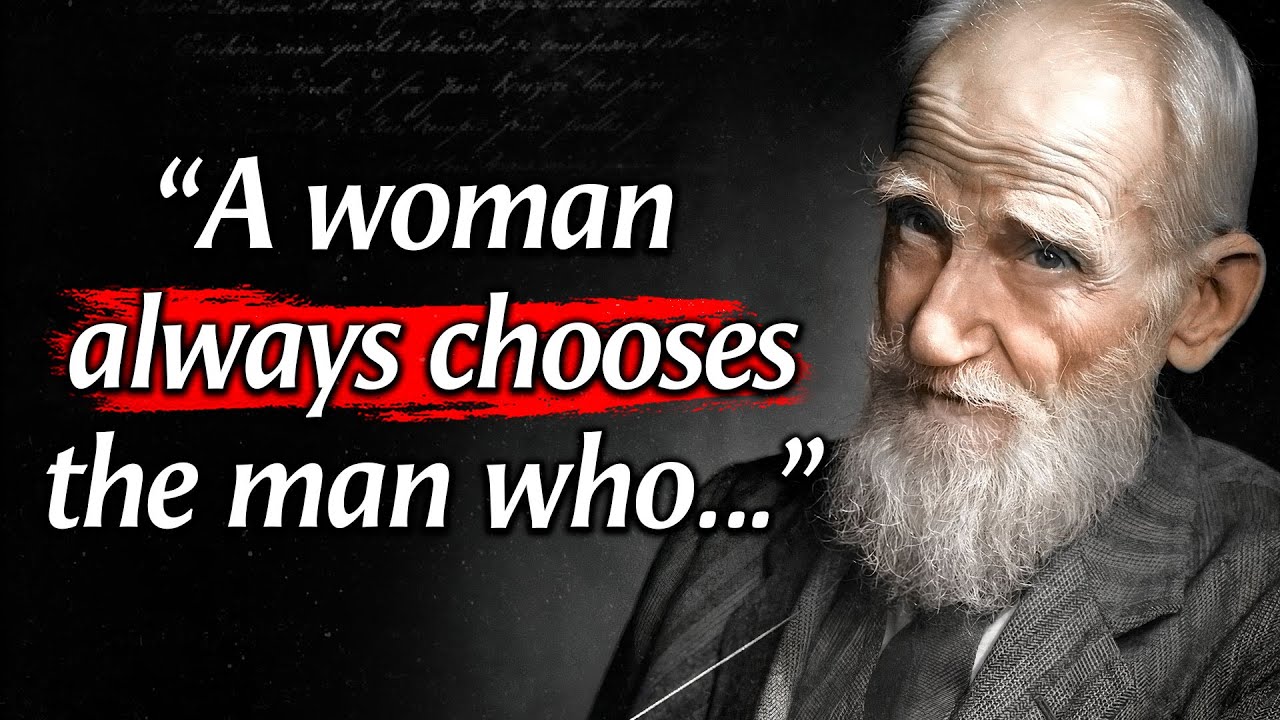 Bernard Shaw – Sincere And Intimate Quotes About Women And Life | Life Changing Quotes