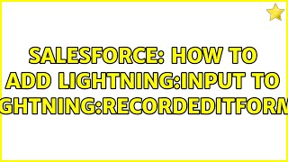 Salesforce: How to add lightning:input to lightning:recordEditForm (2 Solutions!!)