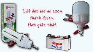 Hướng dẫn cách chế đèn led 220v thành 12v đơn giản nhất.