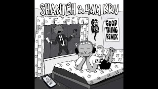 Good Thing Remix - SHANTÉH & 4am Kru