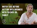 WATCH THIS Before you Get into Business with your Family or Friends
