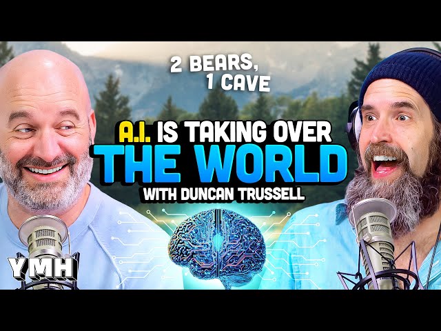 AI Is Taking Over The World w/ Duncan Trussell | 2 Bears, 1 Cave