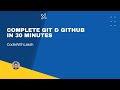 Complete Git & Github in 30 Minutes