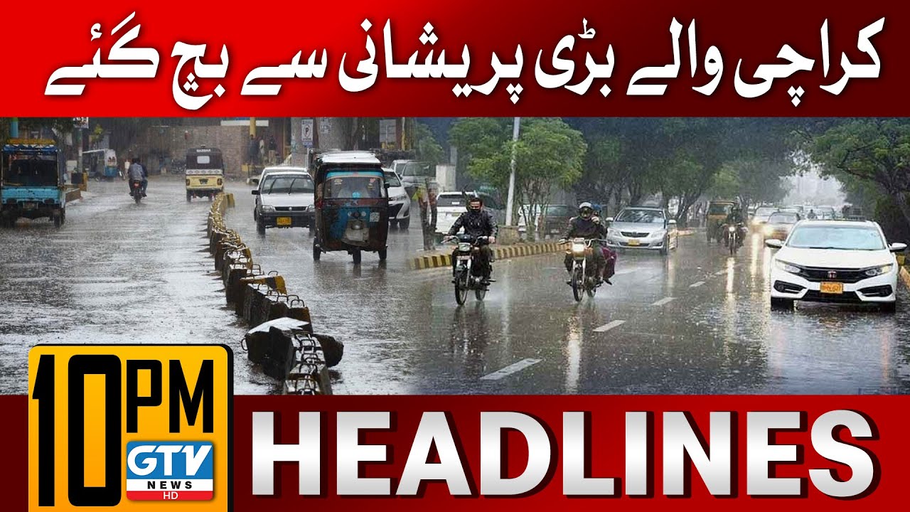 Karachi Weather Update | Rain Stopped ? | 10 PM Headlines | GTV News ...