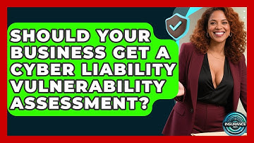 Should Your Business Get A Cyber Liability Vulnerability Assessment? - InsuranceGuide360.com