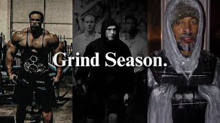 It's Grind Season Bro.