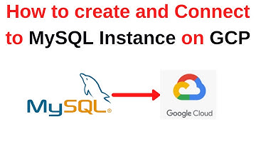 40. MySQL DBA: How to create and connect to MySQL Instance on Google Cloud Platform/GCP