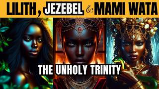 Why These 3 Women Were Branded Dangerous: Lilith, Jezebel, Mami Wata