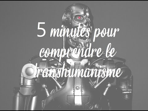 5min pour comprendre   transhumanisme