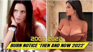 Burn Notice CAST ★ THEN AND NOW 2022 ★ BEFORE &amp; AFTER !