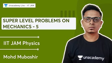 Super Level Problems on Mechanics - 5 | IIT JAM Physics | Mohd Mubashir