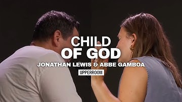 Child Of God - Abbie Gamboa Jonathan Lewis l UPPERROOM Prayer Set