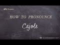 How to Pronounce Cajole (Real Life Examples!)