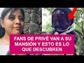 FANS DE PRIVÉ VAN A SU MANSIÓN Y ESTO ES LO QUE DESCUBREN