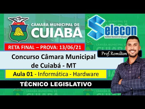 Aula 01 - Hardware - Técnico Legislativo - Concurso CÂMARA MUNICIPAL DE CUIABÁ - MT - Informática