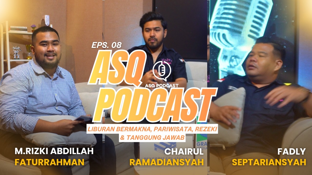 EPS 08 | ASQ PODCAST 2026 : Liburan Bermakna, Pariwisata, Rezeki & Tanggung Jawab