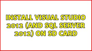 Install Visual Studio 2012 (and SQL Server 2012) on SD card (2 Solutions!!)