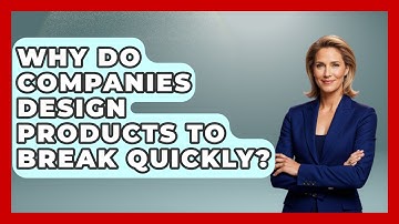 Why Do Companies Design Products To Break Quickly? - How Things Break
