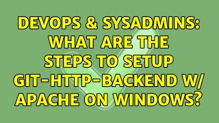 Celebrity DevOps & SysAdmins: What are the steps to setup git-http-backend w/ Apache on Windows? Wealth