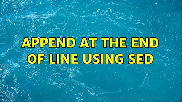 Append at the end of line using sed (5 Solutions!!)