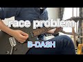 B-DASH『race problem』ギター