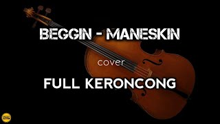 Beggin - Maneskin | Full Keroncong